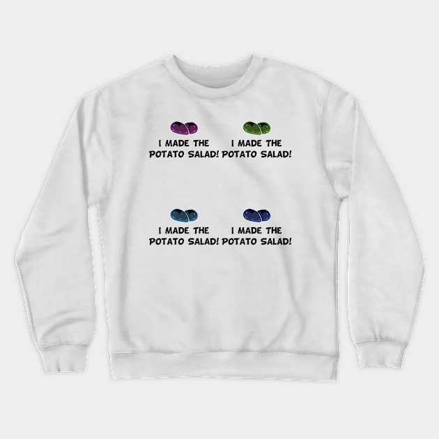 I made the potato salad Crewneck Sweatshirt by Lin Watchorn 